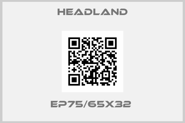 headland-EP75/65X32 
