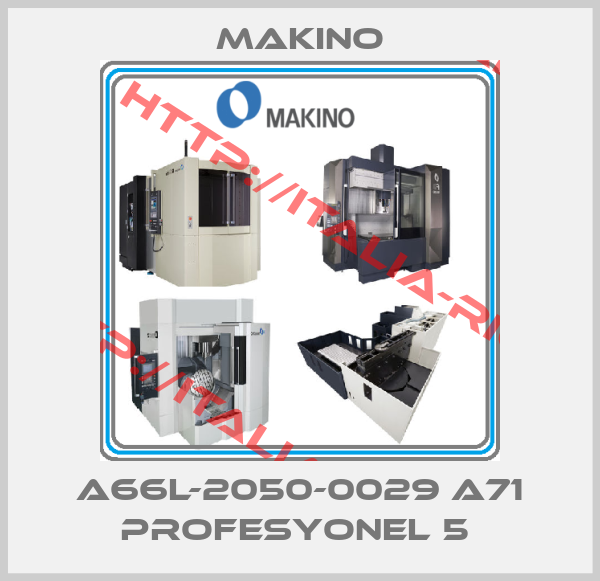 Makino-A66L-2050-0029 a71 profesyonel 5 