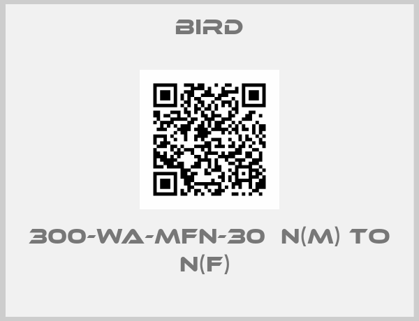 BIRD-300-WA-MFN-30  N(m) to N(f) 