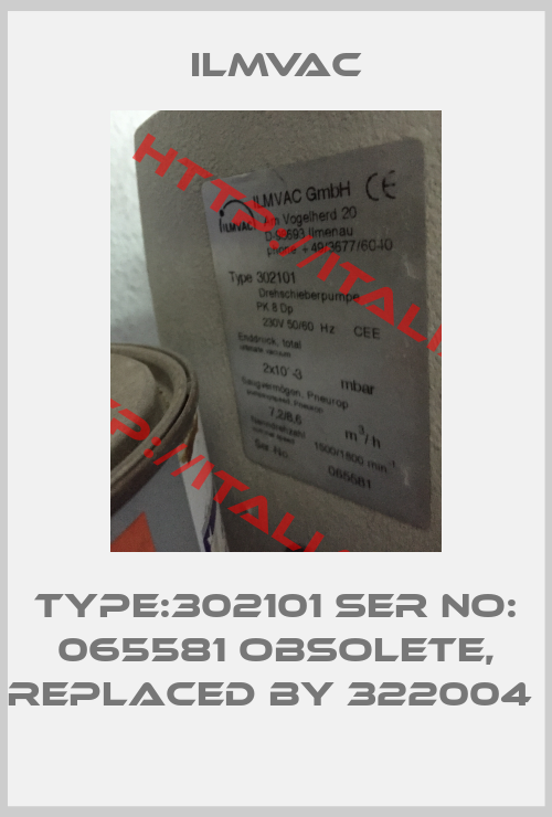 ilmvac-Type:302101 Ser No: 065581 obsolete, replaced by 322004 