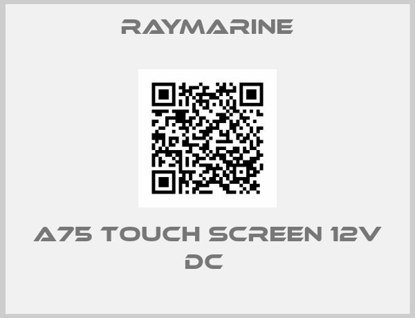 Raymarine-A75 TOUCH SCREEN 12V DC 