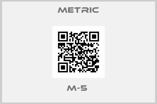 METRIC-M-5 