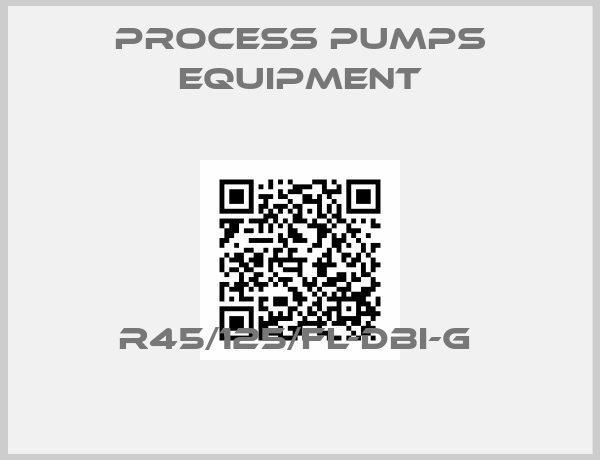Process Pumps Equipment-R45/125/FL-DBI-G 