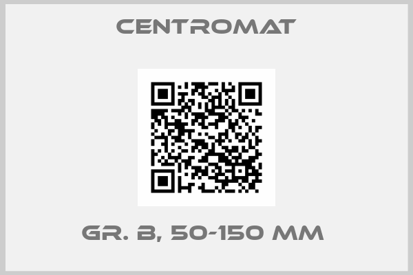 Centromat-Gr. B, 50-150 mm 