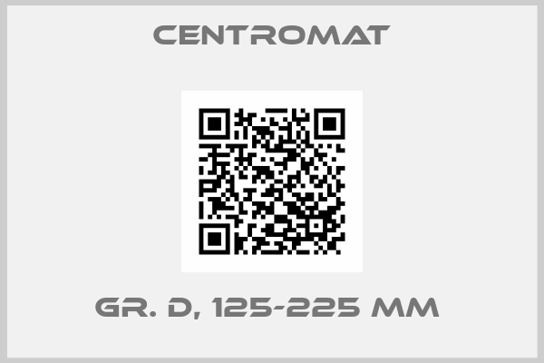 Centromat-Gr. D, 125-225 mm 