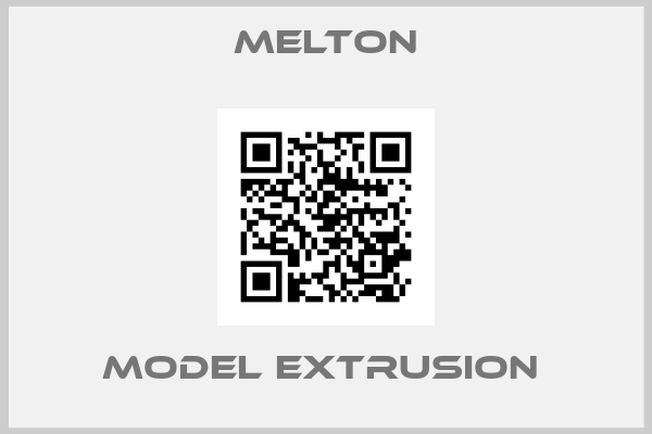 Melton-Model Extrusion 