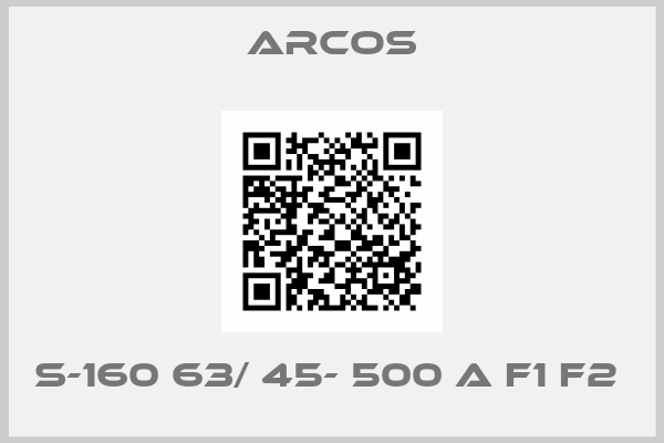 Arcos-S-160 63/ 45- 500 A F1 F2 