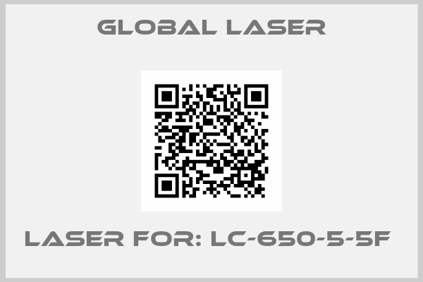 Global Laser-Laser For: LC-650-5-5F 