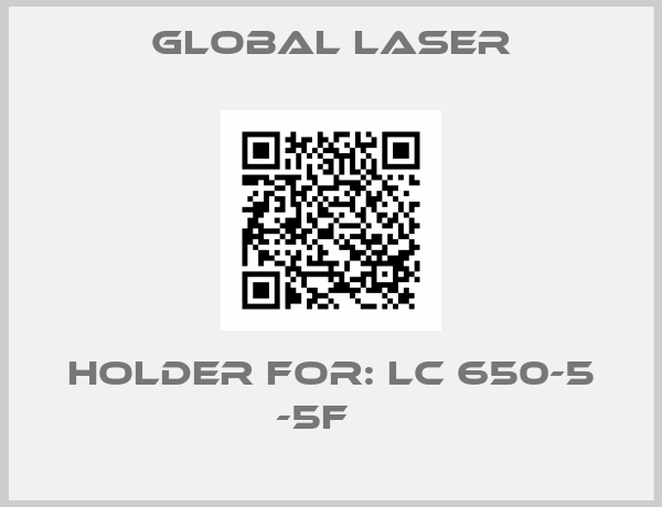 Global Laser-Holder For: LC 650-5 -5F   