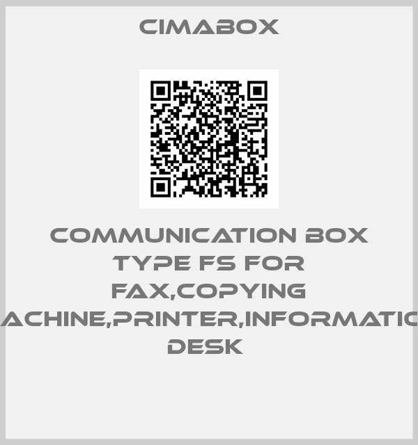 Cimabox-Communication box type FS for fax,copying machine,printer,information desk 