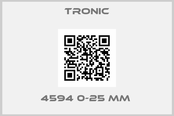 Tronic-4594 0-25 MM 