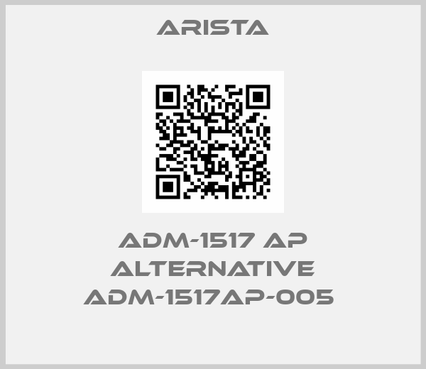 ARISTA-ADM-1517 AP alternative ADM-1517AP-005 