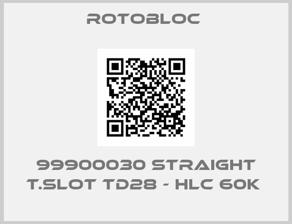Rotobloc -99900030 STRAIGHT T.SLOT TD28 - HLC 60K 