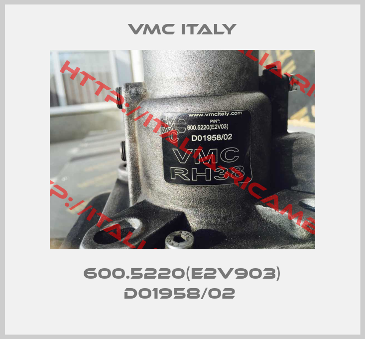 VMC Italy-600.5220(E2V903) D01958/02 