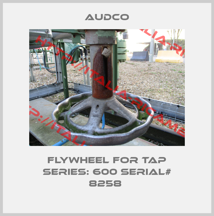 Audco-flywheel for tap series: 600 serial# 8258 