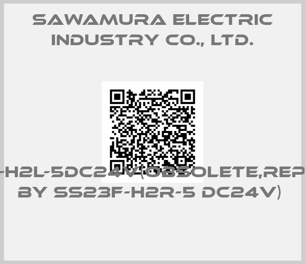 Sawamura Electric Industry Co., Ltd.-SS23F-H2L-5DC24V(Obsolete,replaced by SS23F-H2R-5 DC24V) 