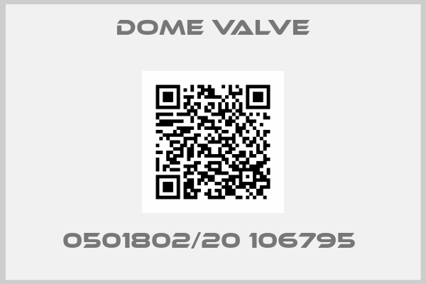 Dome Valve-0501802/20 106795 
