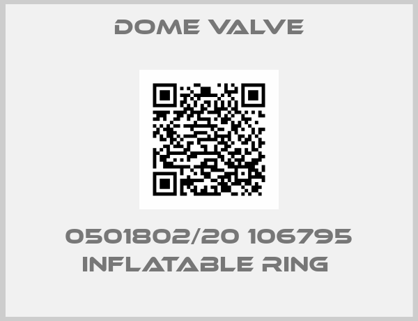 Dome Valve-0501802/20 106795 INFLATABLE RING 