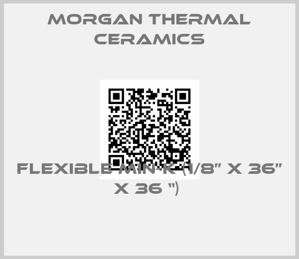 Morgan Thermal Ceramics-Flexible Min-K (1/8” x 36” x 36 “) 
