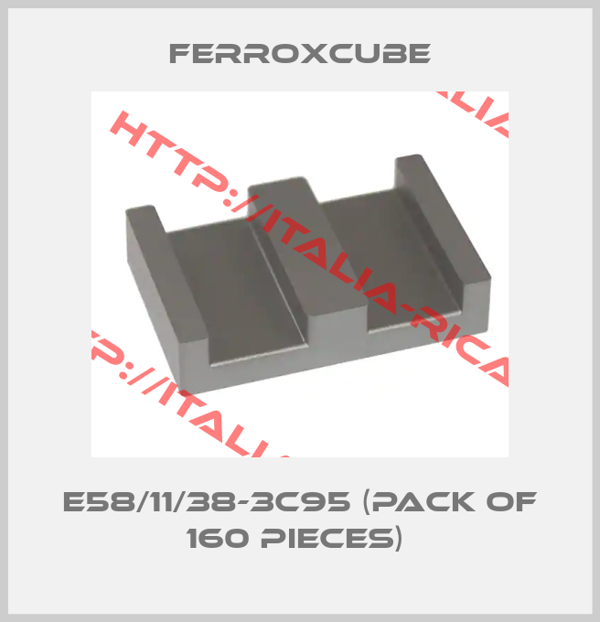 Ferroxcube-E58/11/38-3C95 (pack of 160 pieces) 