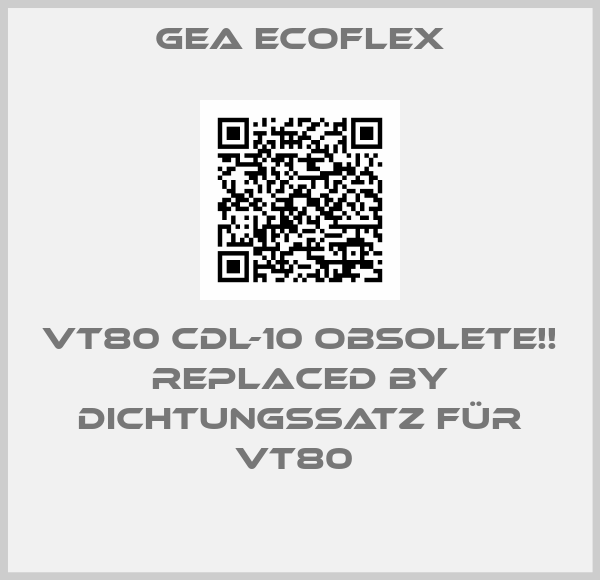 GEA Ecoflex-VT80 CDL-10 Obsolete!! Replaced by Dichtungssatz für VT80 