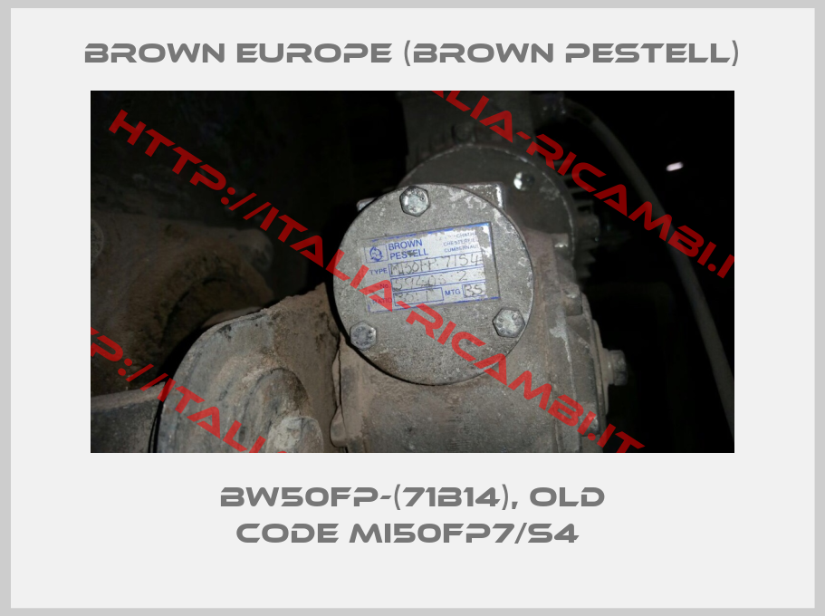 Brown Europe (Brown Pestell)-BW50FP-(71B14), old code MI50FP7/S4 