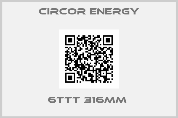 Circor Energy-6TTT 316MM 