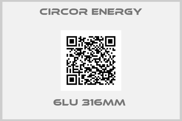 Circor Energy-6LU 316MM 
