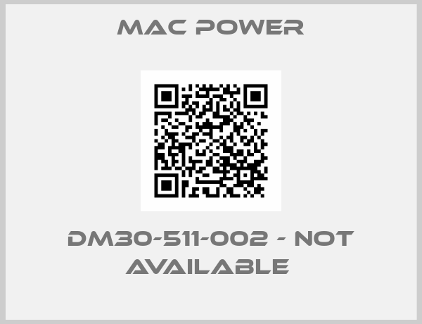 MAC POWER-DM30-511-002 - not available 