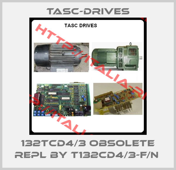 TASC-DRIVES- 132TCD4/3 obsolete repl by T132CD4/3-F/N 