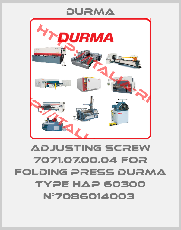 Durma-ADJUSTING SCREW 7071.07.00.04 FOR FOLDING PRESS DURMA TYPE HAP 60300 N°7086014003 