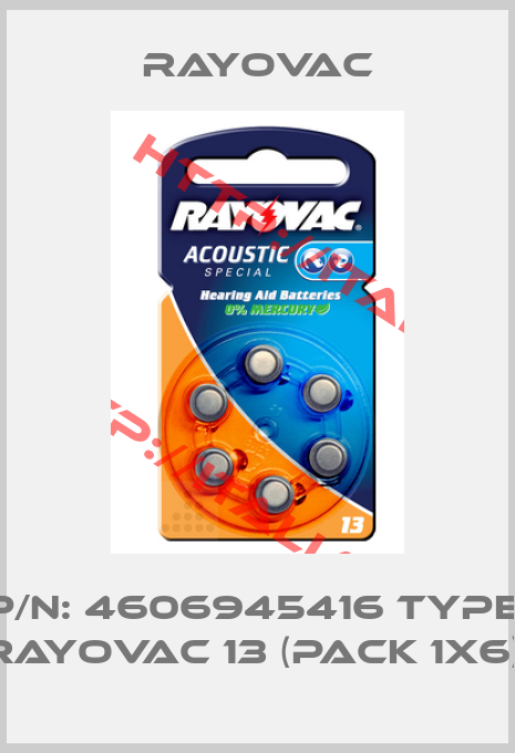 Rayovac-P/N: 4606945416 Type: Rayovac 13 (pack 1x6) 