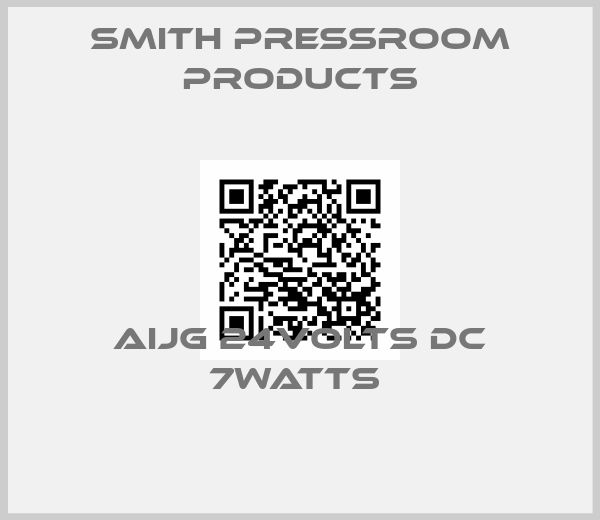 Smith Pressroom Products-AIJG 24VOLTS DC 7WATTS 