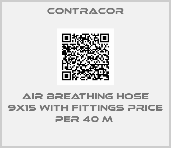 Contracor-AIR BREATHING HOSE 9X15 WITH FITTINGS PRICE PER 40 M 