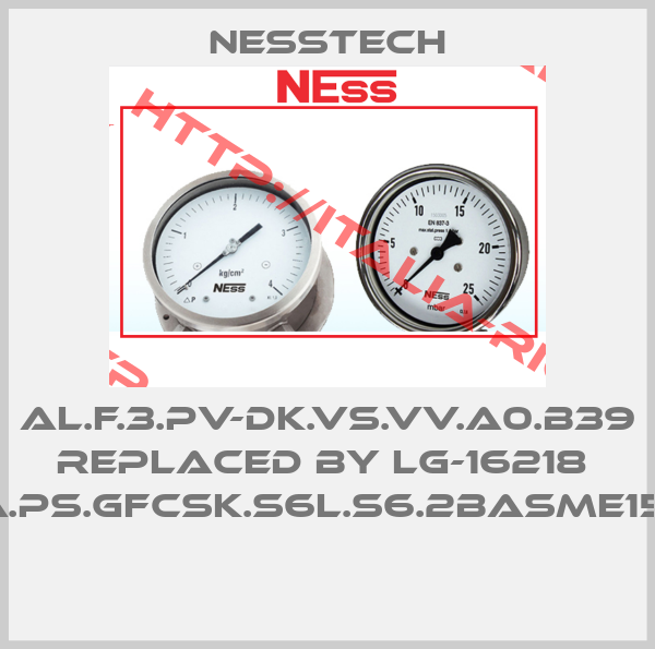 Nesstech-AL.F.3.PV-DK.VS.VV.A0.B39 REPLACED BY LG-16218  PB.4.21.0-50KPa.PS.GFCSK.S6L.S6.2BASME150LbRF.LB.PF.05 