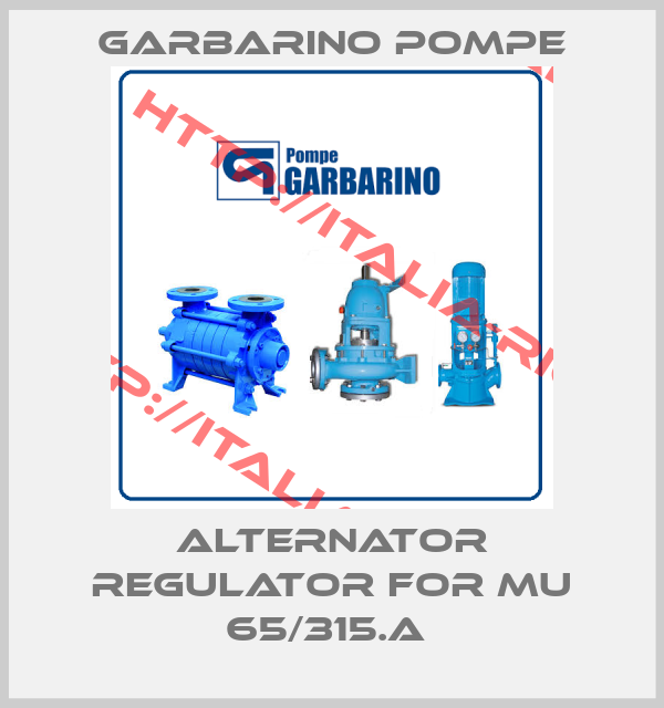 Garbarino Pompe-ALTERNATOR REGULATOR FOR MU 65/315.A 