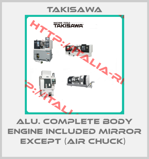 Takisawa-ALU. COMPLETE BODY ENGINE INCLUDED MIRROR EXCEPT (AIR CHUCK) 