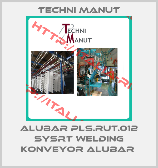 Techni Manut-ALUBAR PLS.RUT.012 SYSRT WELDING KONVEYOR ALUBAR 