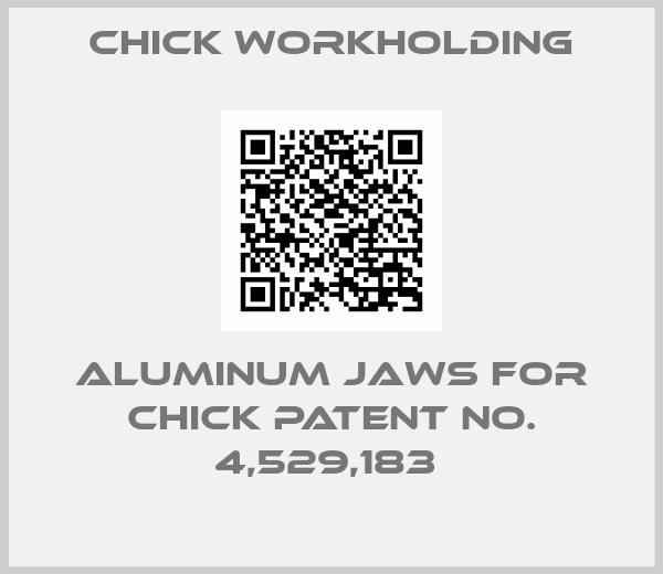 Chick Workholding-ALUMINUM JAWS FOR CHICK PATENT NO. 4,529,183 