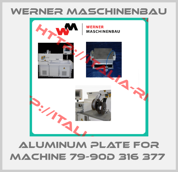 Werner Maschinenbau-ALUMINUM PLATE FOR MACHINE 79-90D 316 377 