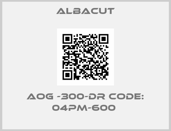 Albacut-AOG -300-DR CODE: 04PM-600 