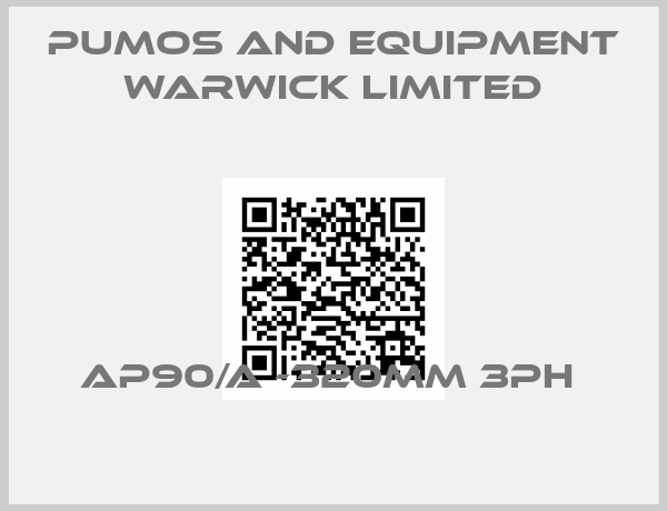 Pumos and Equipment warwick limited-AP90/A -320MM 3PH 