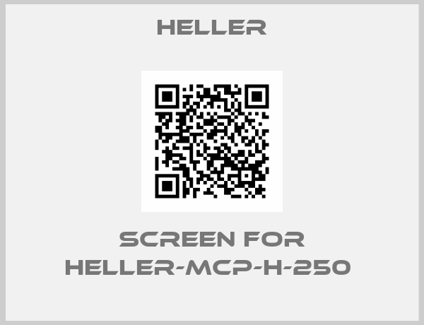 Heller-SCREEN for HELLER-MCP-H-250 