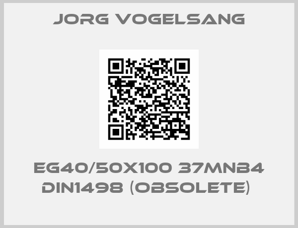 JORG VOGELSANG-EG40/50x100 37MnB4 DIN1498 (OBSOLETE) 