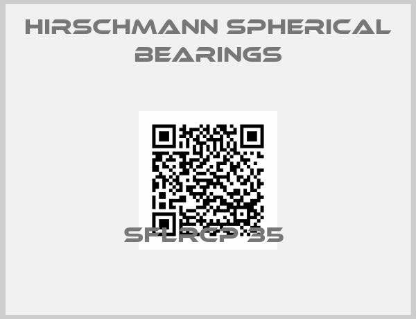 HIRSCHMANN SPHERICAL BEARINGS-SFLRCP 35 