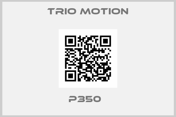 Trio Motion-P350  