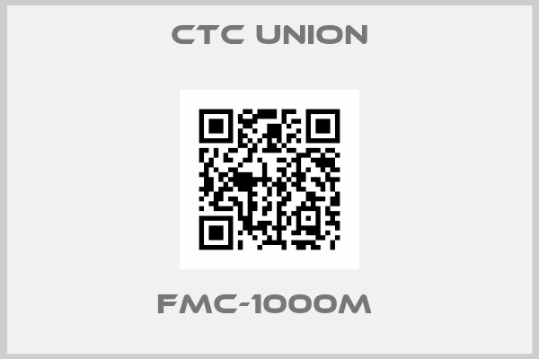CTC Union-FMC-1000M 