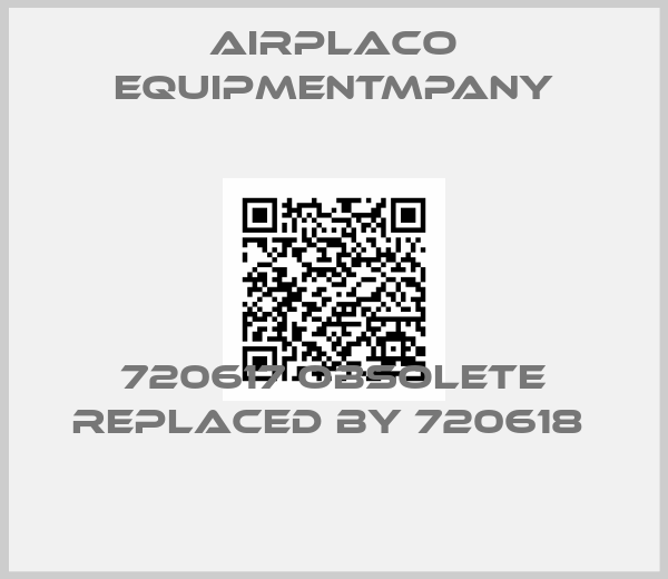 Airplaco Equipmentmpany-720617 obsolete replaced by 720618 