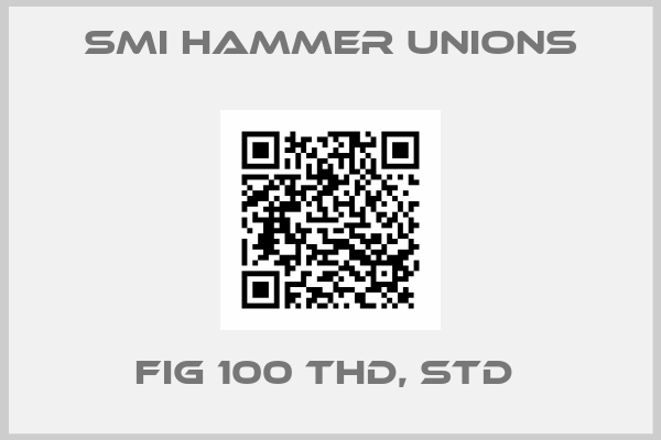 SMI Hammer unions-FIG 100 THD, STD 