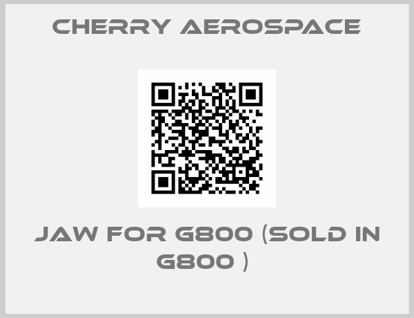 Cherry Aerospace-Jaw for G800 (sold in G800 ) 